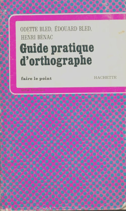 Guide pratique d'orthographe - Odette Bled - Livre