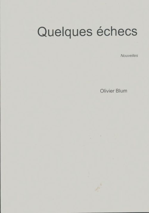 Livrenpoche : Quelques échecs - Olivier Blum - Livre