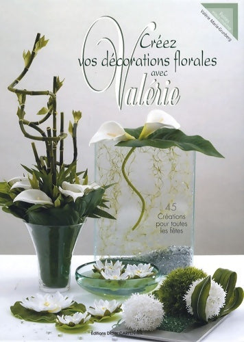 Livrenpoche : Créez vos décorations florales avec Valérie - Valérie Maria-Grunberg - Livre