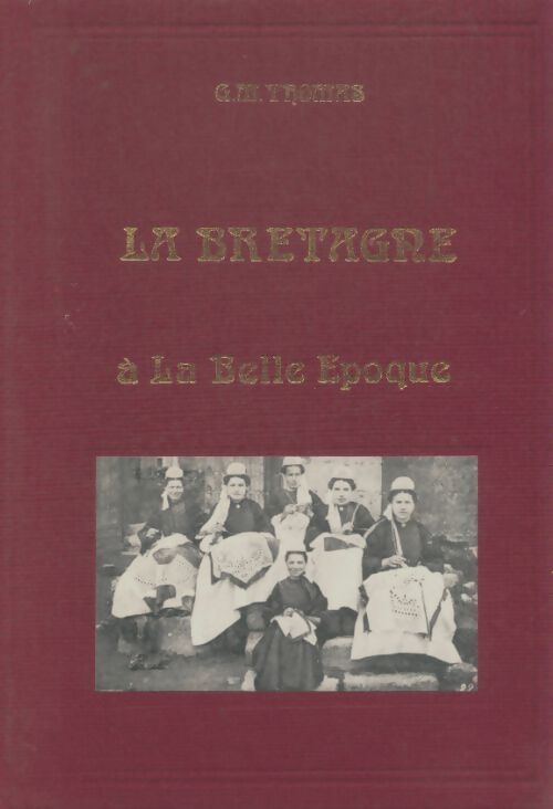 Livrenpoche : La Bretagne à la belle époque - G.M Thomas - Livre