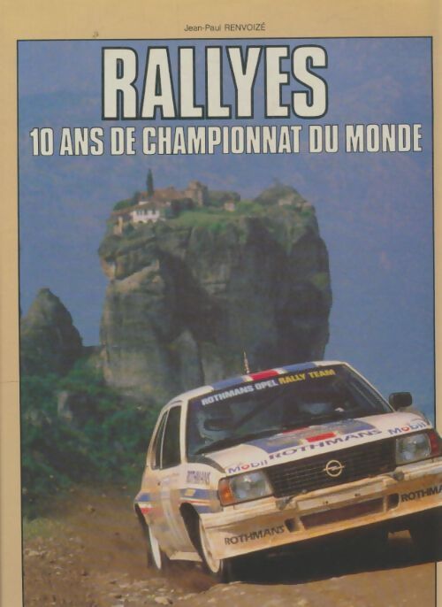 Livrenpoche : Rallyes 100 ans de championnat du monde - Jean-Paul Renvoizé - Livre