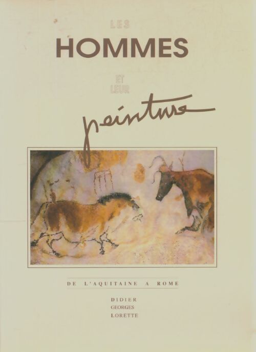 Livrenpoche : Les hommes et leur peinture Tome I - Didier Georges Lorette - Livre