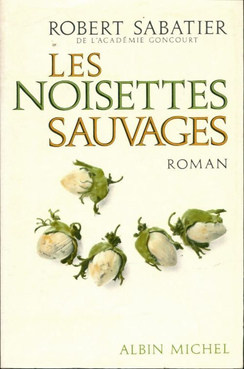 Les noisettes sauvages - Robert Sabatier - Livre
