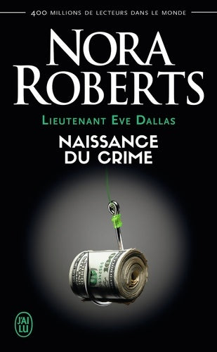 Livrenpoche : Lieutenant Eve Dallas Tome XXIII : Naissance du crime - Nora Roberts - Livre