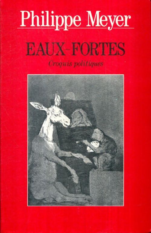 Livrenpoche : Eaux-fortes : Croquis politiques - Philippe Meyer - Livre
