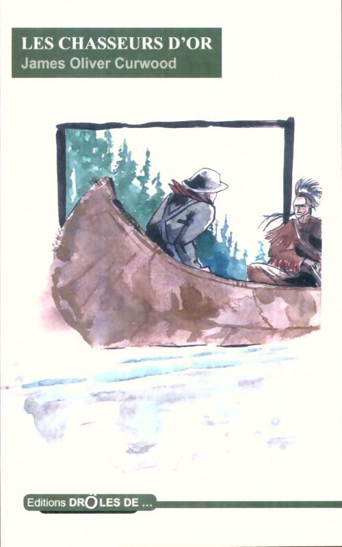 Livrenpoche : Les chasseurs d'or - James Oliver Curwood - Livre