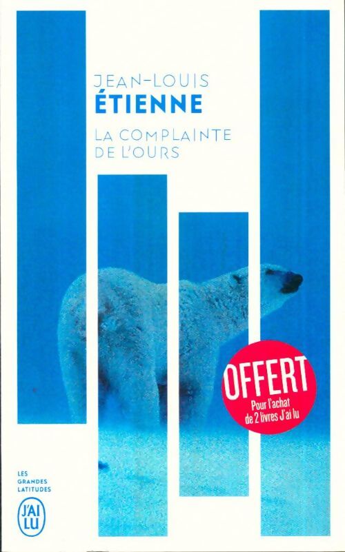 Livrenpoche : La complainte de l'ours - Jean-Louis Etienne - Livre