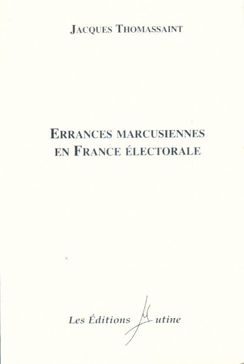 Livrenpoche : Errances marcusiennes en France électorale - Jacques Thomassaint - Livre