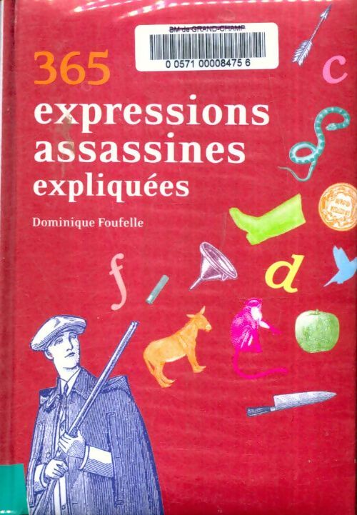 Livrenpoche : 365 expressions assassines expliquées - Dominique Foufelle - Livre