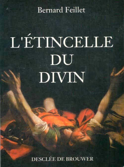 Livrenpoche : L'étincelle du divin - Bernard Feillet - Livre