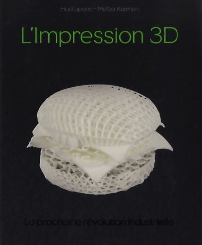 Livrenpoche : L'impression 3d la prochaine révolution industrielle - Hod Lipson - Livre