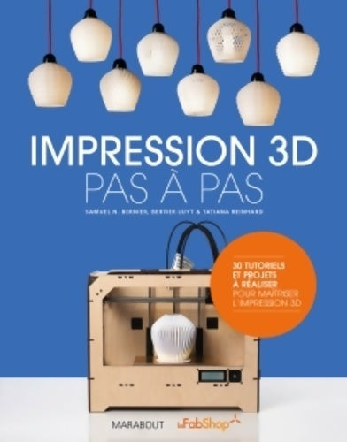 Livrenpoche : Impression 3D pas à pas - Bertier Luyt - Livre