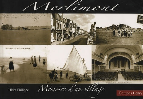 Livrenpoche : Merlimont : Mémoire d'un village - Philippe Hidot - Livre