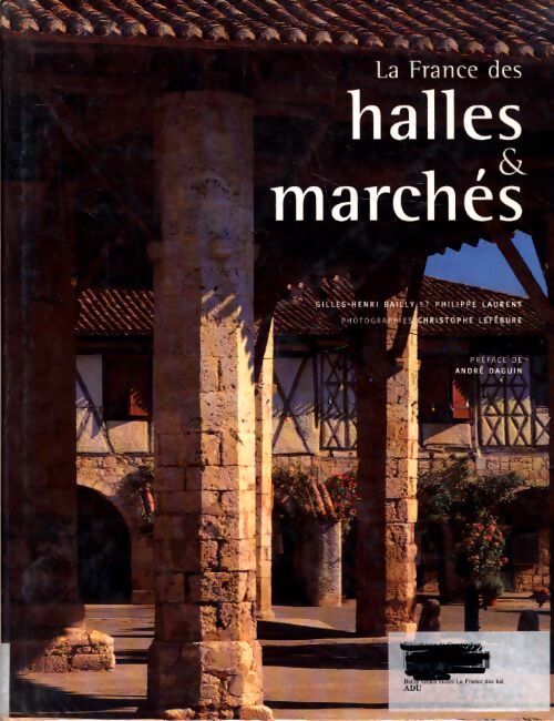 Livrenpoche : La France des halles et marchés - Gilles-Henry Bailly - Livre