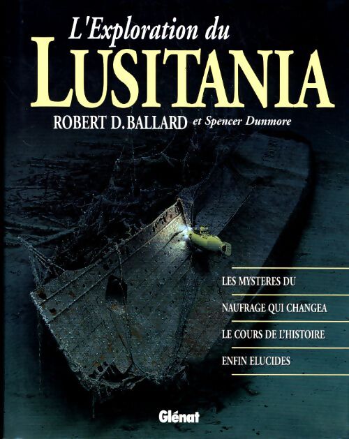 Livrenpoche : L'exploration du lusitania : Les mystères du naufrage qui changea le cours de l'histoire enfin élucidés - Robert D. Ballard - Livre