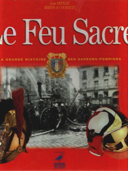 Livrenpoche : Le feu sacré. La grande histoire des sapeurs-pompiers - François Bertin - Livre