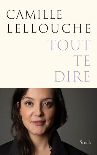 Livrenpoche : Tout te dire - Camille Lellouche - Livre