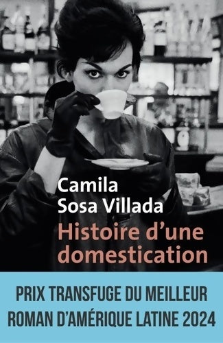 Livrenpoche : Histoire d'une domestication - Camila Sosa Villada - Livre
