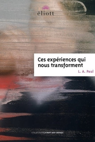 Livrenpoche : Ces expériences qui nous transforment - L. A. PAUL - Livre