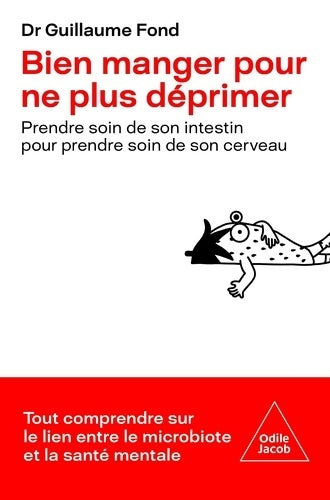 Livrenpoche : Bien manger pour ne plus déprimer : Prendre soin de son intestin pour prendre soin de son cerveau - Guillaume Fond - Livre