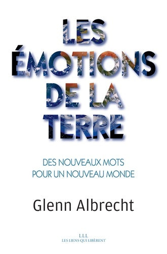 Livrenpoche : Les émotions de la Terre : Des nouveaux mots pour un nouveau monde - Glenn Albrecht - Livre