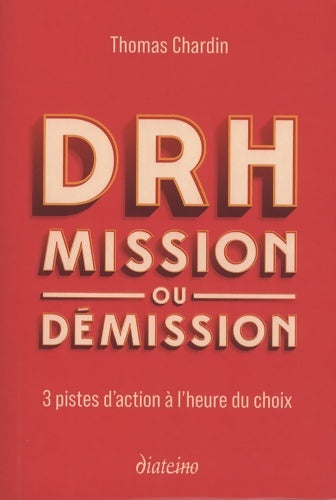 Livrenpoche : DRH : Mission ou démission - 3 pistes d'action à l'heure du choix - Thomas Chardin - Livre