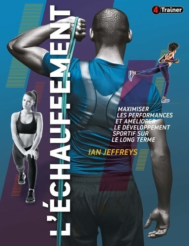 Livrenpoche : L'échauffement : Maximiser les performances et améliorer le développement sportif - Ian Jeffreys - Livre