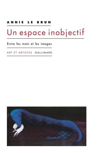 Livrenpoche : Un espace inobjectif : Entre les mots et les images - Annie Le Brun - Livre