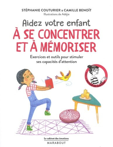 Livrenpoche : Le cabinet des émotions : Aider votre enfant à se concentrer et à mémoriser: Exercices et outils pour stimuler ses capacités d attention - Stéphanie Couturier - Livre