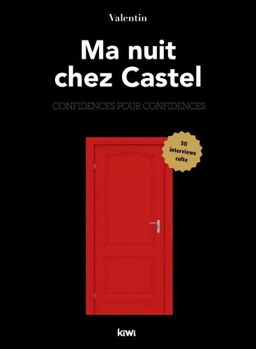 Livrenpoche : Ma nuit chez Castel. Confidences pour confidences : 50 interviews culte - Valentin - Livre