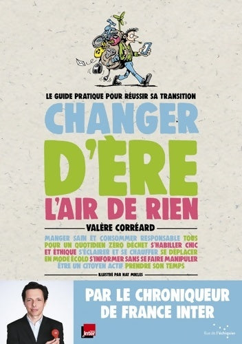 Livrenpoche : Changer d'ère l'air de rien : Le guide pratique pour réussir sa transition - Valère Corréard - Livre