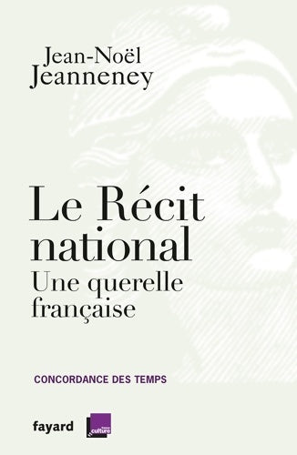 Livrenpoche : Le récit national : Une querelle française - Jean-Noël Jeanneney - Livre