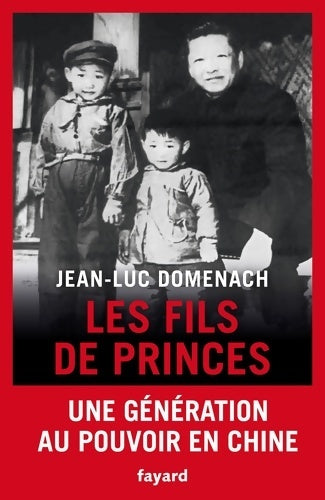 Livrenpoche : Les fils de princes : Une génération au pouvoir en Chine - Jean-Luc Domenach - Livre