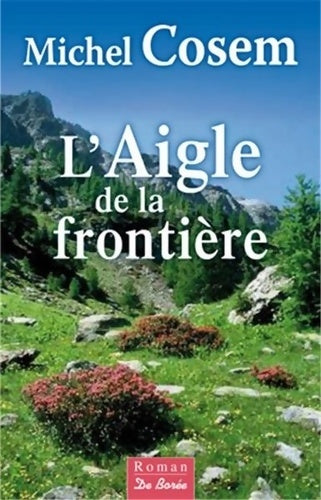 Livrenpoche : AIGLE DE LA Frontière - M. COSEM - Livre