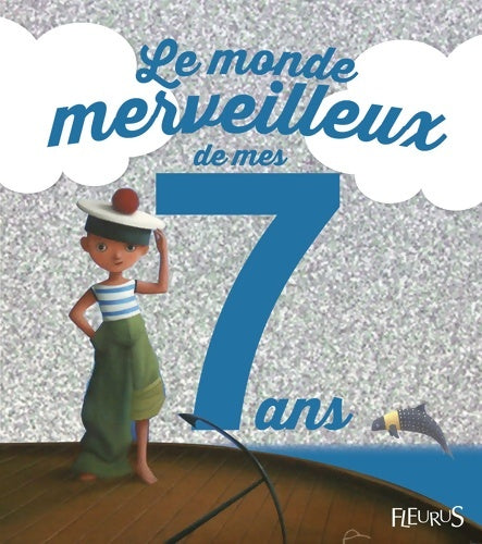 Livrenpoche : Le monde merveilleux de mes 7 ans . NE - Charlotte Grossetête - Livre