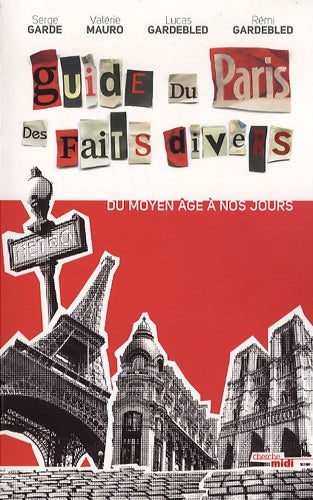 Livrenpoche : Guide du Paris des faits divers  : Du Moyen Âge à nos jours - Serge Garde - Livre
