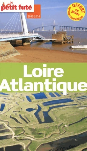 Livrenpoche : Loire-Atlantique 2013-2014 PETIT FUTE : + CE GUIDE OFFERT EN VERSION numérique - Alter - Livre