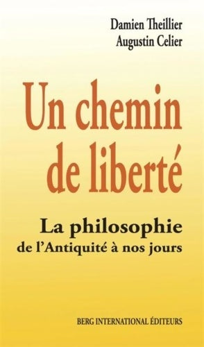 Livrenpoche : Un chemin de liberté : La philosophie de l'Antiquité à nos jours - Damien Theillier - Livre
