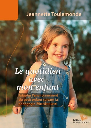 Livrenpoche : Le Quotidien avec Mon Enfant - Jeannette Toulemonde - Livre