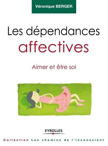 Livrenpoche : Les dépendances affectives : Aimer et être soi. - Véronique Berger - Livre