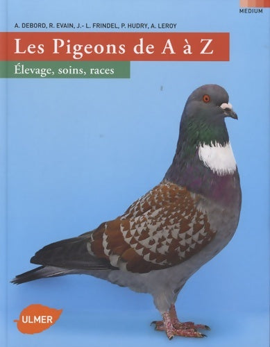 Livrenpoche : Le pigeon de A à Z - Elevage soins races - Alain Debord - Livre