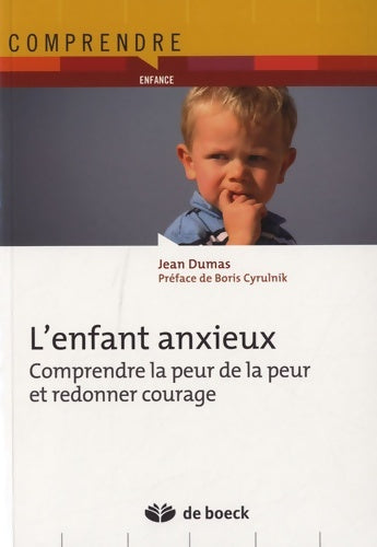 Livrenpoche : L'enfant anxieux : Comprendre la peur de la peur et redonner courage - Jean E. Dumas - Livre