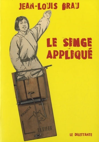 Livrenpoche : Le Singe appliqué - BRAU Jean-Louis - Livre