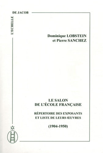 Livrenpoche : Le salon de L'école française : Répertoire des exposants et liste de leurs oeuvres - Dominique Lobstein - Livre