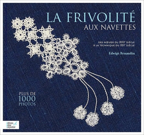 Livrenpoche : La frivolité aux navettes : Volume 1 Les bases fondamentales perfectionnées - Edwige Renaudin - Livre