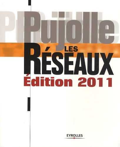 Livrenpoche : Les Réseaux - Edition 2011 - Guy Pujolle - Livre