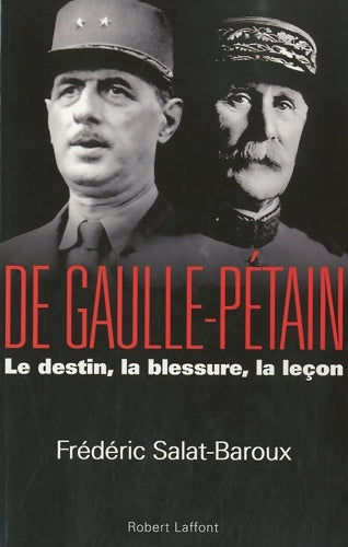 Livrenpoche : De Gaulle - Pétain : Le destin la blessure la leçon - Frédéric Salat-Baroux - Livre