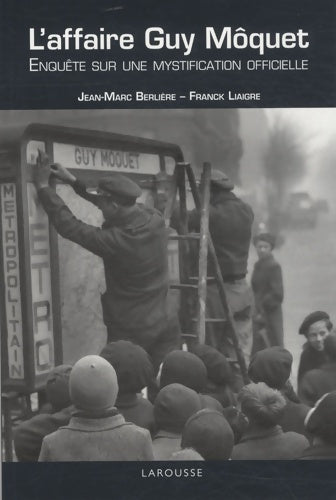 Livrenpoche : L'affaire Guy Moquet - Enquête sur une mystification officielle - Jean-Marc Berlière - Livre