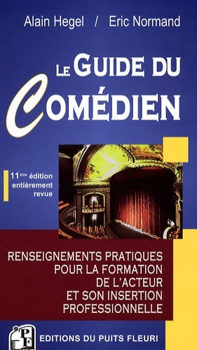 Livrenpoche : Le guide du comédien : Renseignements pratiques pour la formation de l'acteur et son insertion professionnelle - Alain Hegel - Livre