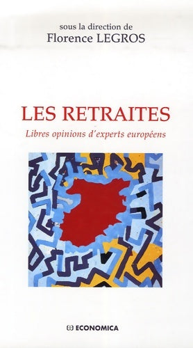 Livrenpoche : Les retraites : Libres opinions d'experts européens - Florence Legros - Livre